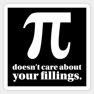 Funny Pi Day Pi Doesn't Care About Your Fillings Pun Magnet